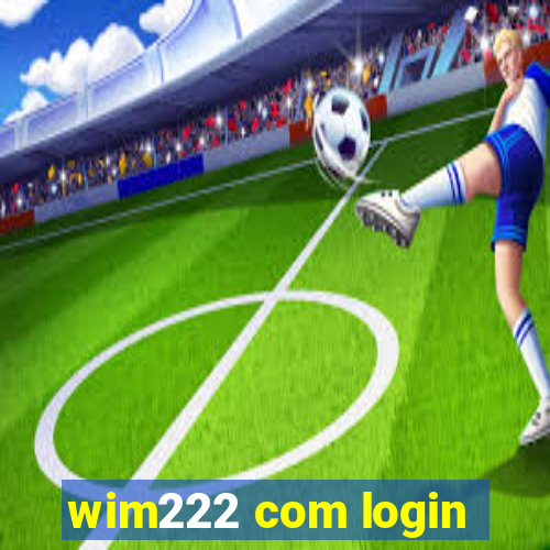 wim222 com login